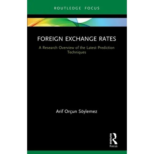 Foreign Exchange Rates: A Research Overview of the Latest Prediction Techniques - Paperback