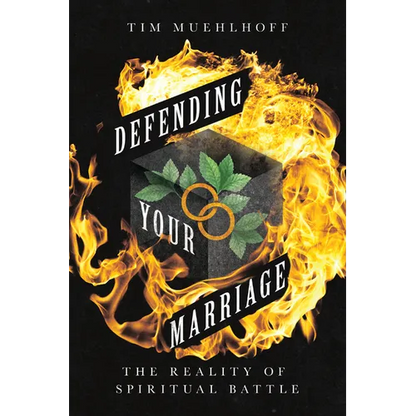 Defending Your Marriage: The Reality of Spiritual Battle - Paperback