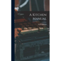 A Kitchen Manual - Hardcover