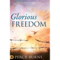 Glorious Freedom: How to Experience Deliverance through the Power and Authority of Jesus - Hardcover