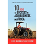10 Keys to Success in Agribusiness in Africa: I came back from the US to do agriculture in Africa - Paperback