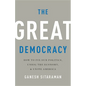 The Great Democracy: How to Fix Our Politics, Unrig the Economy, and Unite America - Hardcover