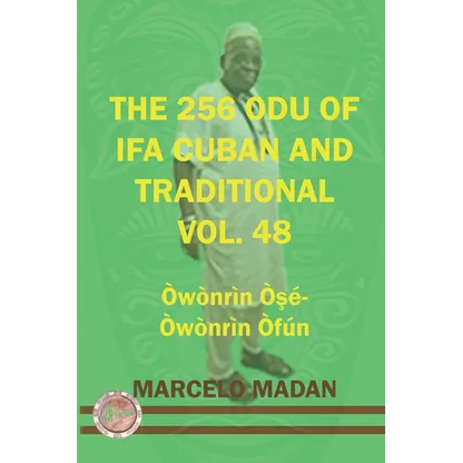 The 256 Odu of Ifa Cuban and Traditional Vol.48 Owonrin OŞe-Owonrin Ofun - Paperback