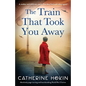 The Train That Took You Away: Absolutely page-turning and heartbreaking World War 2 fiction - Paperback