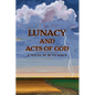 Lunacy and Acts of God - Paperback