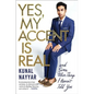 Yes, My Accent Is Real: And Some Other Things I Haven't Told You - Paperback