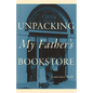Unpacking My Father's Bookstore - Hardcover