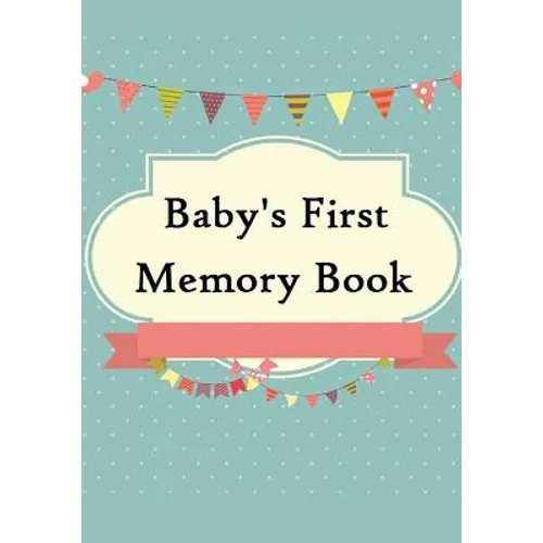 Baby's First Memory Book: Baby's First Memory Book; Merry Baby - Paperback
