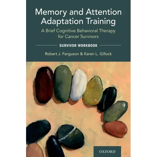 Memory and Attention Adaptation Training: A Brief Cognitive Behavioral Therapy for Cancer Survivors: Survivor Workbook - Paperback