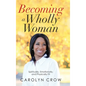 Becoming a Wholly Woman: Spiritually, Emotionally, and Physically Fit - Hardcover