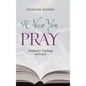 When You Pray: Scripture's Teaching on Prayer - Hardcover