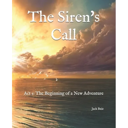 The Siren's Call: Act 1: The Beginning of a New Adventure - Paperback