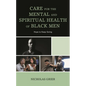 Care for the Mental and Spiritual Health of Black Men: Hope to Keep Going - Paperback