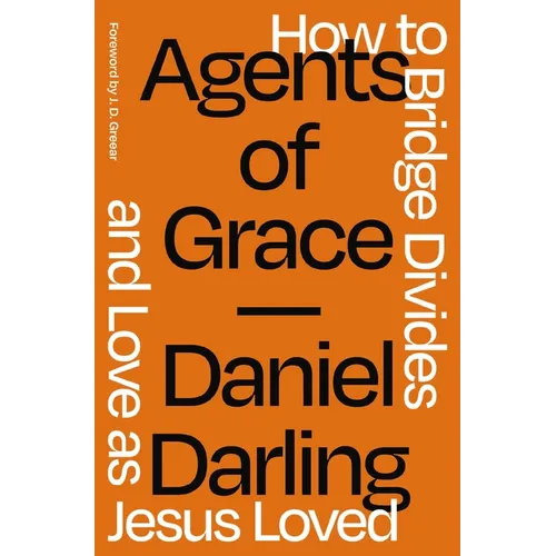 A Agents of Grace: How to Bridge Divides and Love as Jesus Loved - Paperback