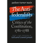The Antifederalists: Critics of the Constitution, 1781-1788 - Paperback