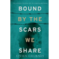 Bound by the Scars We Share - Paperback