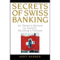 Secrets of Swiss Banking: An Owner's Manual to Quietly Building a Fortune - Hardcover