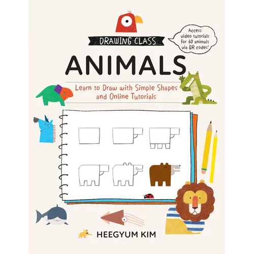 Drawing Class: Animals: Learn to Draw with Simple Shapes and Online Tutorials - Paperback