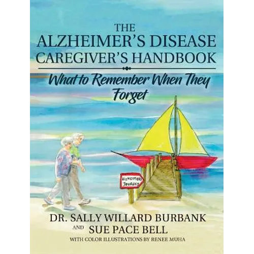 The Alzheimer's Disease Caregiver's Handbook: What to Remember When They Forget - Hardcover