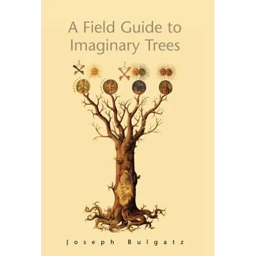 A Field Guide to Imaginary Trees - Hardcover
