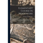 Elementary Course In Woodwork; Designed For Use In High And Technical Schools, With One Hundred And Thirty-four Illustrations, By George Alexander Ros - Hardcover