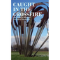 Caught in the Crossfire: The Dutch in Wartime, Survivors Remember - Paperback