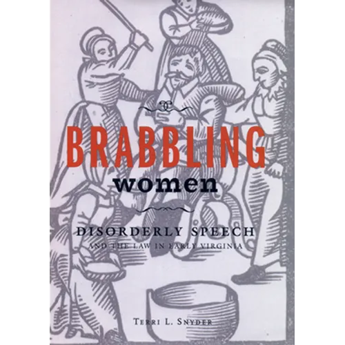 Brabbling Women: Disorderly Speech and the Law in Early Virginia - Paperback