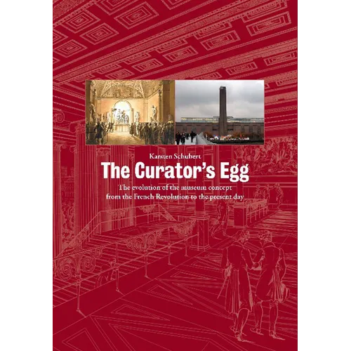 The Curator's Egg: The Evolution of the Museum Concept from the French Revolution to the Present Day - Paperback