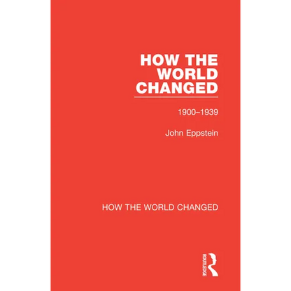 How the World Changed: Volume 1 1900-1939 - Paperback