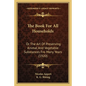 The Book For All Households: Or The Art Of Preserving Animal And Vegetable Substances Fro Many Years (1920) - Paperback