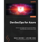 DevSecOps for Azure: End-to-end supply chain security for GitHub, Azure DevOps, and the Azure cloud - Paperback