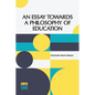 An Essay Towards A Philosophy Of Education: A Liberal Education For All - Paperback