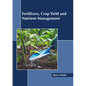 Fertilizers, Crop Yield and Nutrient Management - Hardcover