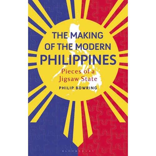 The Making of the Modern Philippines: Pieces of a Jigsaw State - Hardcover
