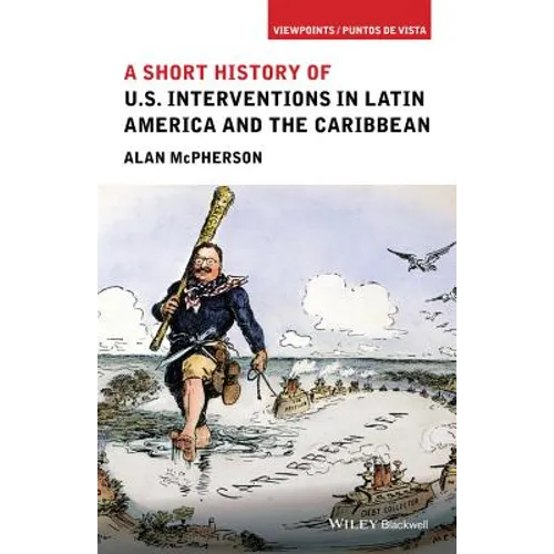 A Short History of U.S. Interventions in Latin America and the Caribbean - Paperback