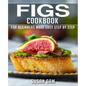 Figs Cookbook: Book 1, for Beginners Made Easy Step by Step - Paperback
