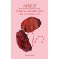 Aries: Crystal Astrology for Modern Life - Hardcover