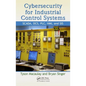 Cybersecurity for Industrial Control Systems: Scada, Dcs, Plc, Hmi, and Sis - Hardcover