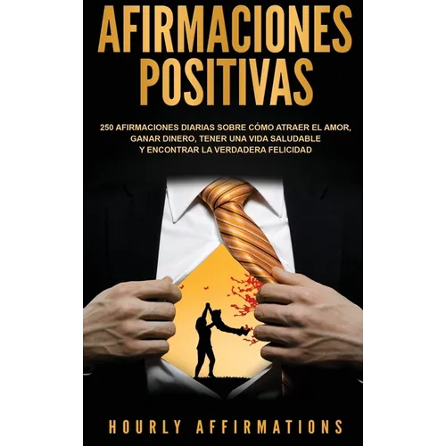 Afirmaciones positivas: 250 afirmaciones diarias sobre cómo atraer el amor, ganar dinero, tener una vida saludable y encontrar la verdadera fe - Hardcover