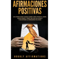 Afirmaciones positivas: 250 afirmaciones diarias sobre cómo atraer el amor, ganar dinero, tener una vida saludable y encontrar la verdadera fe - Hardcover
