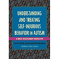 Understanding and Treating Self-Injurious Behavior in Autism: A Multi-Disciplinary Perspective - Paperback