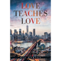 Love Teaches Love - Paperback
