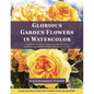 Glorious Garden Flowers in Watercolor - Paperback