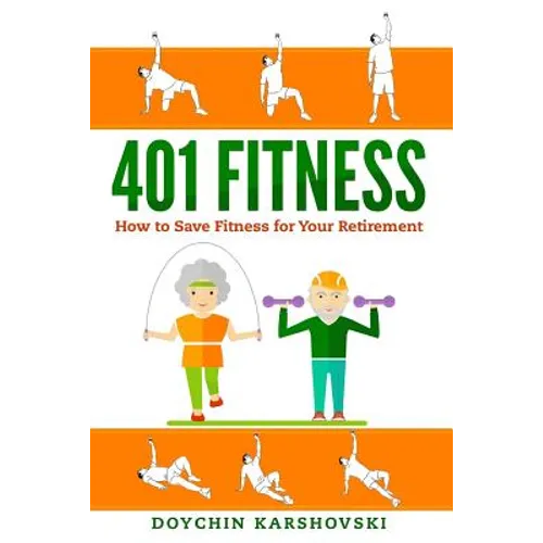 401 Fitness: How to save fitness for your retirement - Paperback