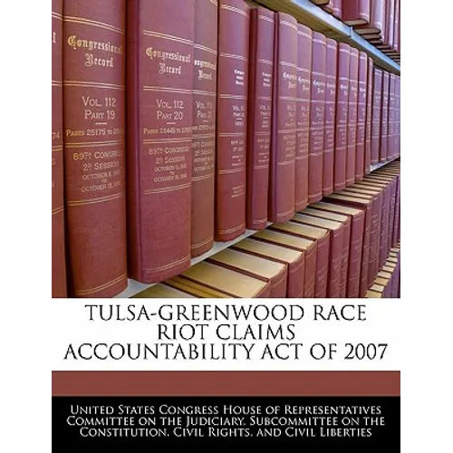 Tulsa-Greenwood Race Riot Claims Accountability Act of 2007 - Paperback