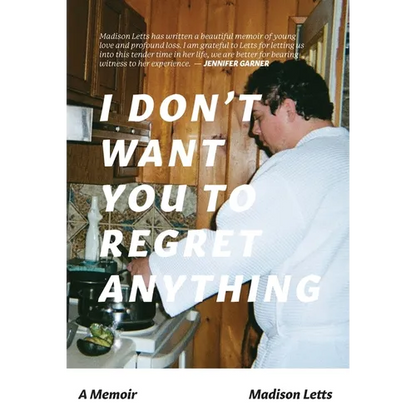 I Don't Want You To Regret Anything: A Memoir - Hardcover