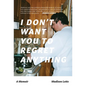 I Don't Want You To Regret Anything: A Memoir - Hardcover