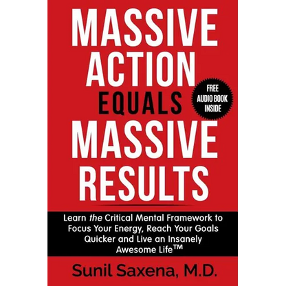 Massive Action Equals Massive Success: Learn the Critical Mental Framework to Focus Your Energy, Reach Your Goals Quicker and Live an Insanely Awesome - Paperback