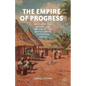 The Empire of Progress: West Africans, Indians, and Britons at the British Empire Exhibition, 1924-25 - Hardcover