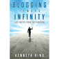 Blogging Toward Infinity: Last Notes from the Ringdom - Paperback